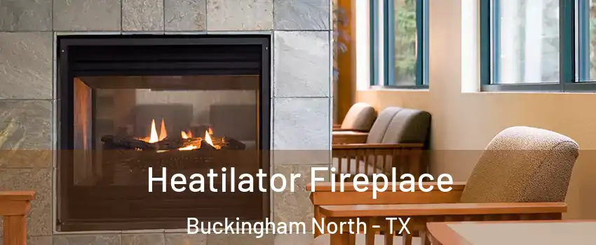 Heatilator Fireplace Buckingham North - TX