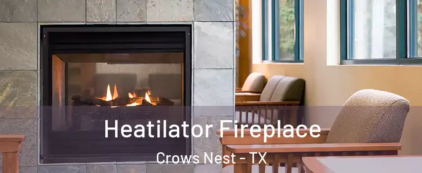 Heatilator Fireplace Crows Nest - TX