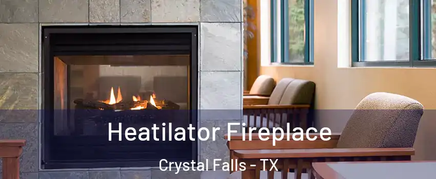 Heatilator Fireplace Crystal Falls - TX