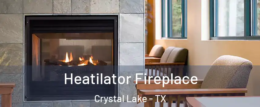 Heatilator Fireplace Crystal Lake - TX