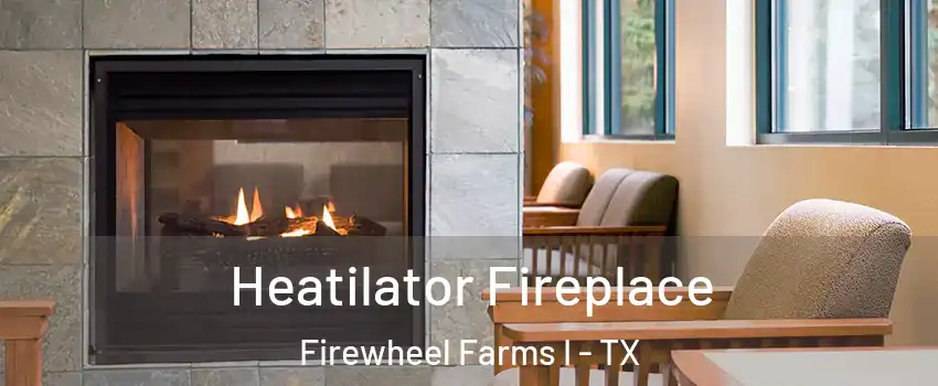 Heatilator Fireplace Firewheel Farms I - TX
