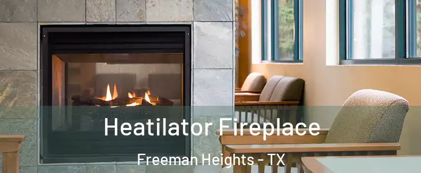 Heatilator Fireplace Freeman Heights - TX