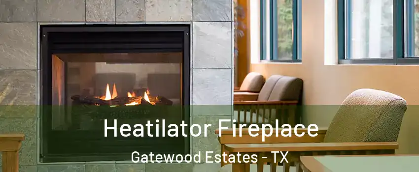 Heatilator Fireplace Gatewood Estates - TX
