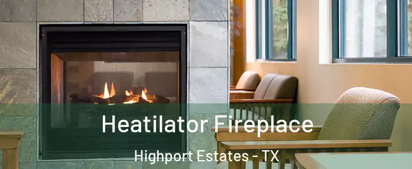 Heatilator Fireplace Highport Estates - TX