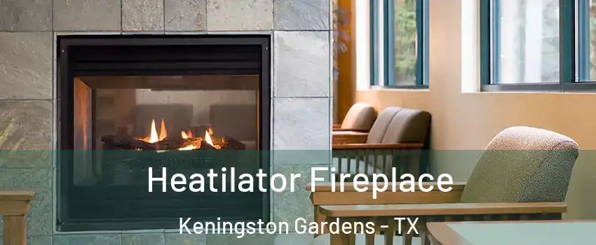 Heatilator Fireplace Keningston Gardens - TX