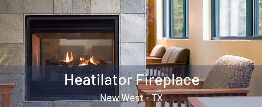 Heatilator Fireplace New West - TX