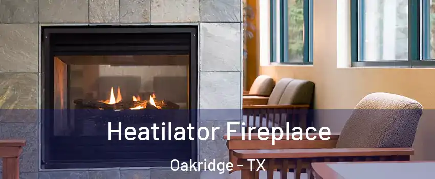 Heatilator Fireplace Oakridge - TX