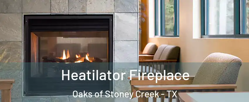Heatilator Fireplace Oaks of Stoney Creek - TX