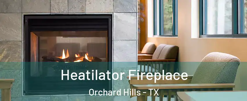 Heatilator Fireplace Orchard Hills - TX