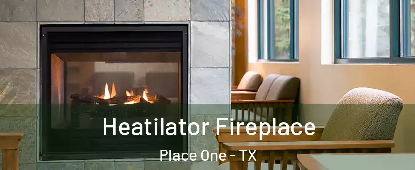 Heatilator Fireplace Place One - TX