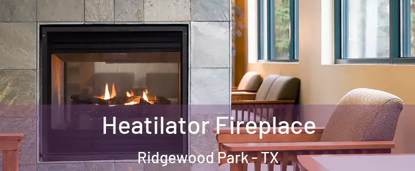 Heatilator Fireplace Ridgewood Park - TX