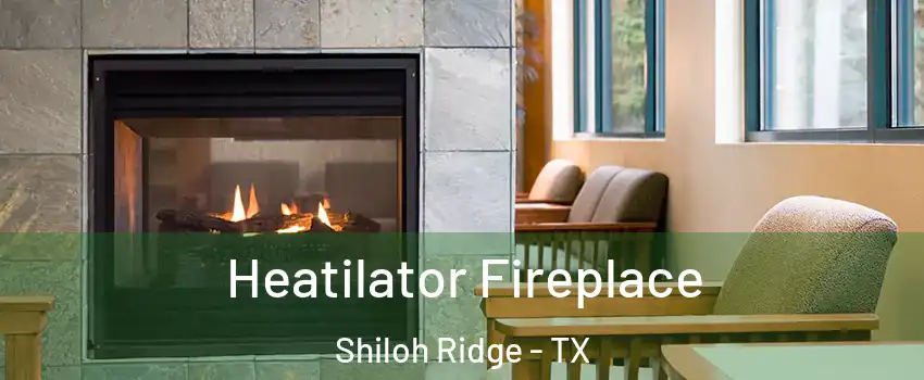 Heatilator Fireplace Shiloh Ridge - TX