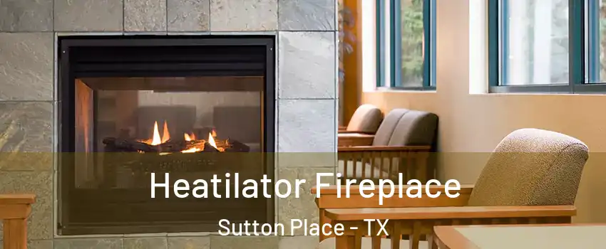 Heatilator Fireplace Sutton Place - TX