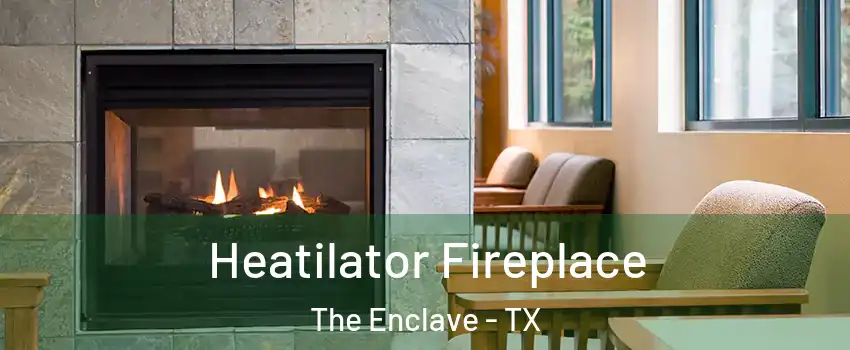 Heatilator Fireplace The Enclave - TX
