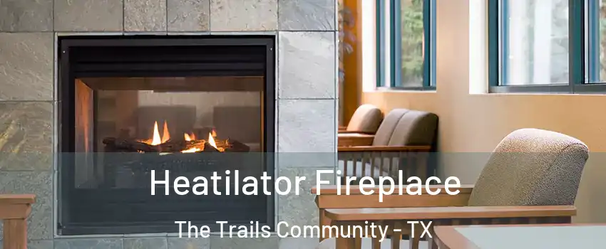 Heatilator Fireplace The Trails Community - TX