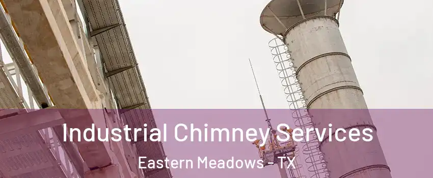 Industrial Chimney Services Eastern Meadows - TX