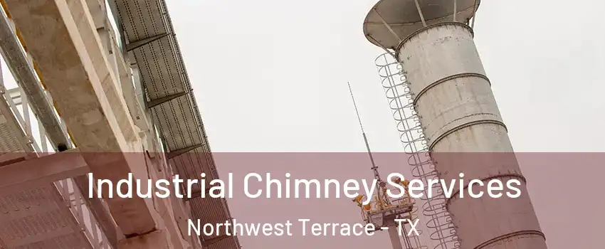 Industrial Chimney Services Northwest Terrace - TX
