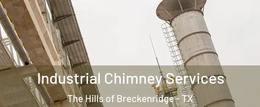 Industrial Chimney Services The Hills of Breckenridge - TX