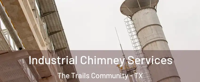 Industrial Chimney Services The Trails Community - TX