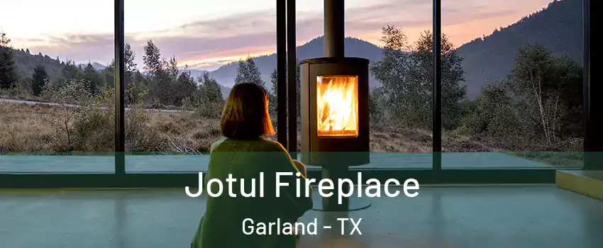 Jotul Fireplace Garland - TX