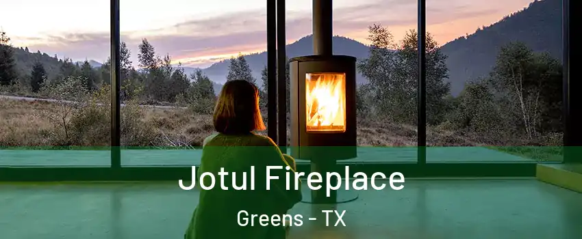 Jotul Fireplace Greens - TX