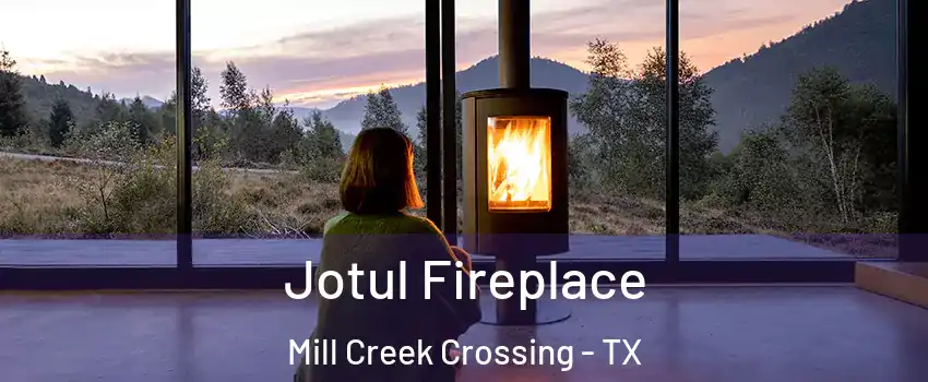 Jotul Fireplace Mill Creek Crossing - TX