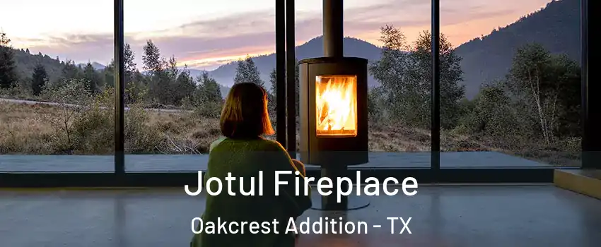 Jotul Fireplace Oakcrest Addition - TX