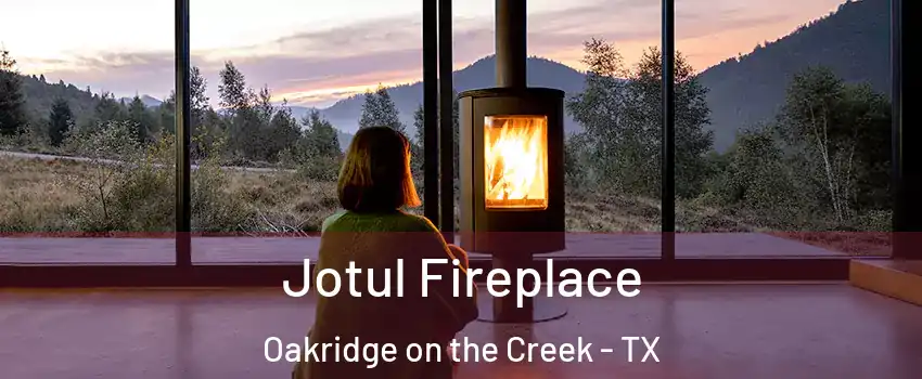 Jotul Fireplace Oakridge on the Creek - TX