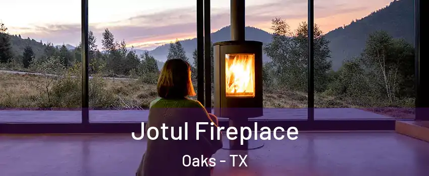 Jotul Fireplace Oaks - TX