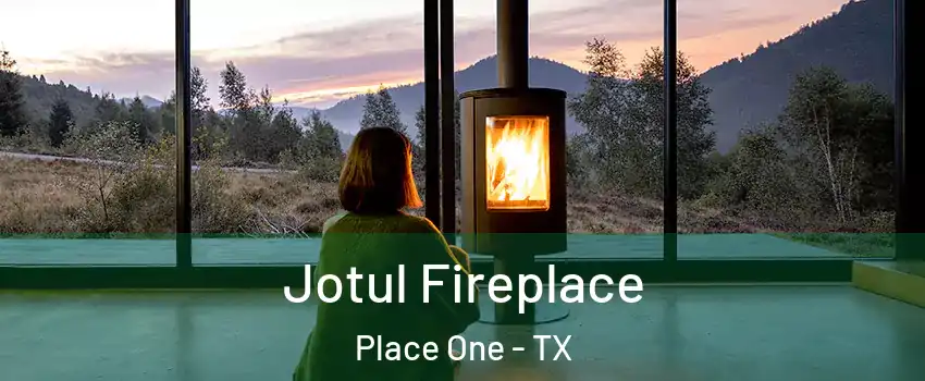 Jotul Fireplace Place One - TX