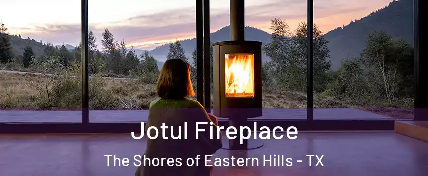 Jotul Fireplace The Shores of Eastern Hills - TX
