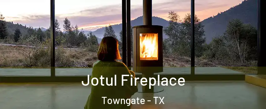 Jotul Fireplace Towngate - TX