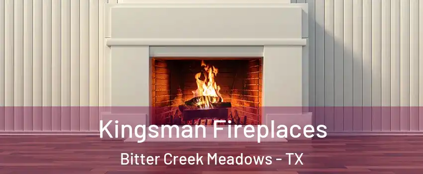 Kingsman Fireplaces Bitter Creek Meadows - TX