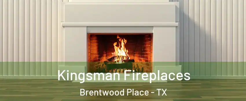Kingsman Fireplaces Brentwood Place - TX
