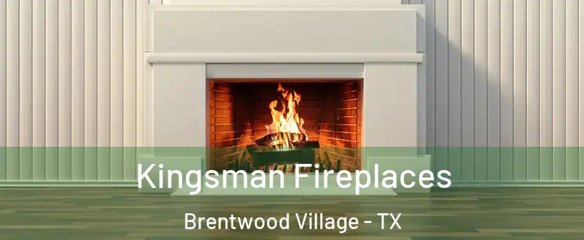 Kingsman Fireplaces Brentwood Village - TX