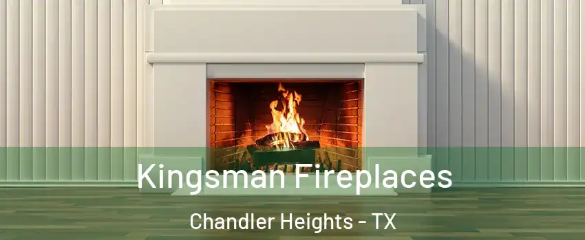 Kingsman Fireplaces Chandler Heights - TX
