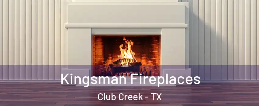 Kingsman Fireplaces Club Creek - TX