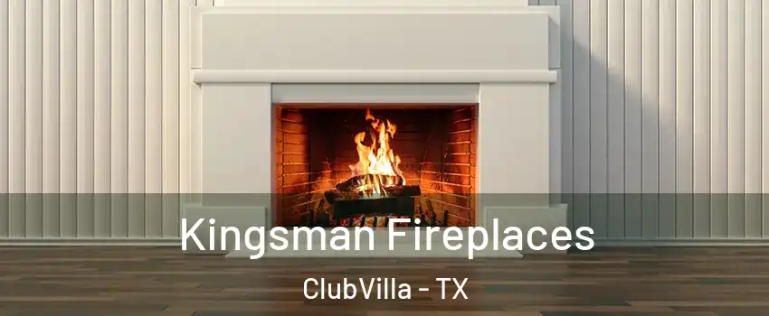 Kingsman Fireplaces ClubVilla - TX