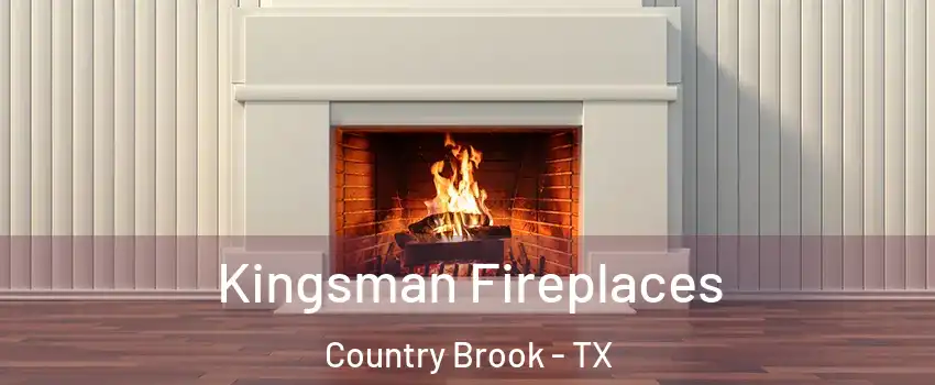 Kingsman Fireplaces Country Brook - TX