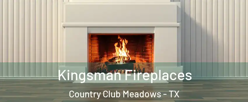 Kingsman Fireplaces Country Club Meadows - TX