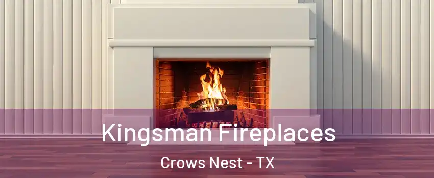 Kingsman Fireplaces Crows Nest - TX