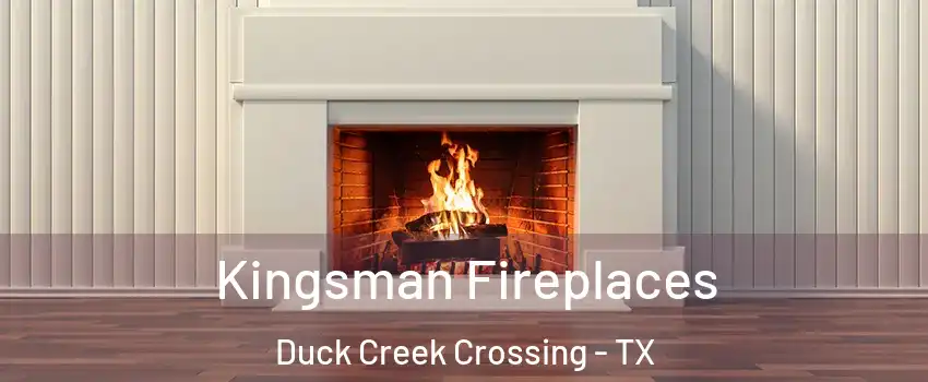 Kingsman Fireplaces Duck Creek Crossing - TX