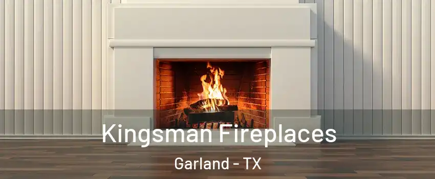 Kingsman Fireplaces Garland - TX