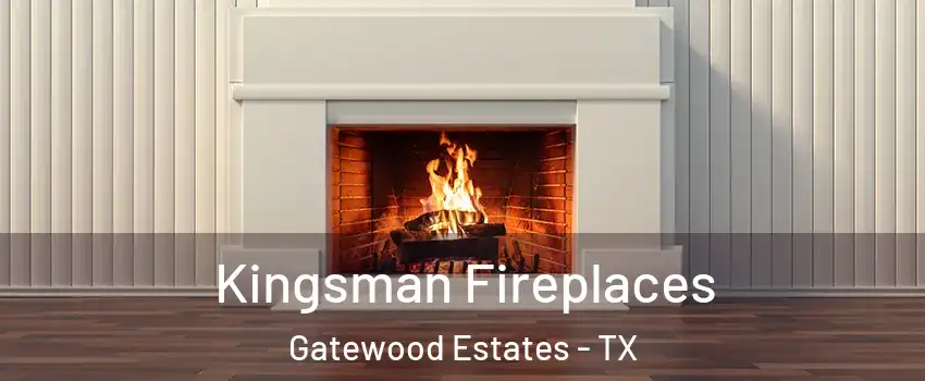Kingsman Fireplaces Gatewood Estates - TX