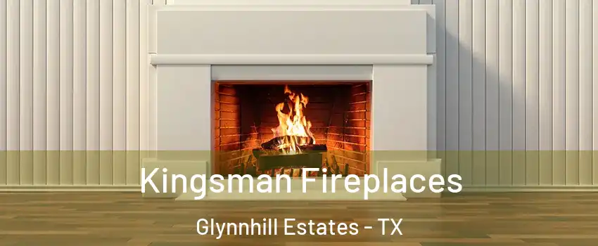 Kingsman Fireplaces Glynnhill Estates - TX