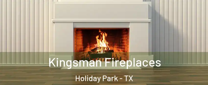 Kingsman Fireplaces Holiday Park - TX