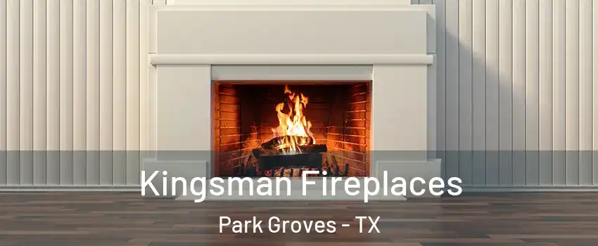 Kingsman Fireplaces Park Groves - TX