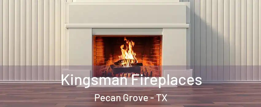Kingsman Fireplaces Pecan Grove - TX