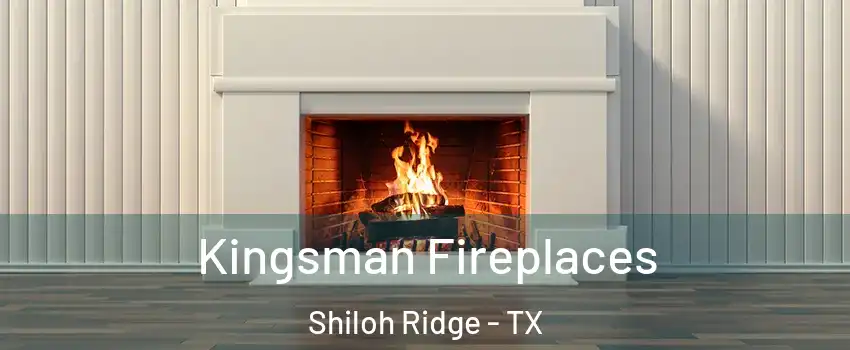 Kingsman Fireplaces Shiloh Ridge - TX
