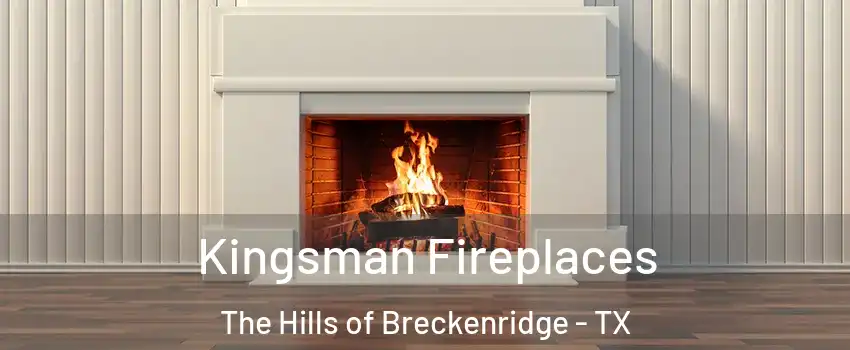 Kingsman Fireplaces The Hills of Breckenridge - TX